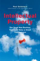 Intellectual property : the tough new realities that could make or break your business Intellectual property : the tough new realities that could make or break your business