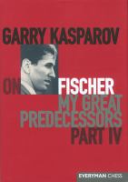 Garry Kasparov on my great predecessors Part IV Fischer
