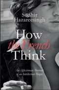 How the French think: an affectionate portrait of an intellectual people