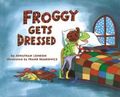 Froggy Gets Dressed Froggy Gets Dressed