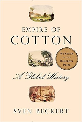 Empire of cotton a global history by Sven Beckert Empire of cotton a global history by Sven Beckert