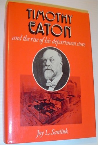 Timothy Eaton and the rise of his department store Timothy Eaton and the rise of his department store