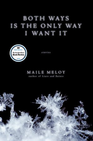 Both Ways is the Only Way I Want It by Maile Meloy Both Ways is the Only Way I Want It by Maile Meloy