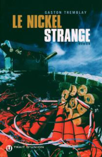 Gaston Tremblay - Le Nickel Strange - roman