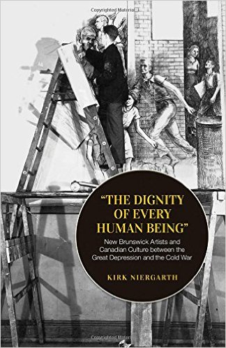 The dignity of every human being - New Brunswick artists and Canadian culture between the Great Depression and the Cold War