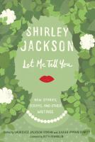 Let Me Tell You by Shirley Jackson Let Me Tell You by Shirley Jackson