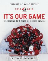 It's our game celebrating 100 Years of Hockey Canada It's our game celebrating 100 Years of Hockey Canada
