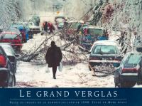 Le grand verglas récit en images de la tempête de janvier 1998