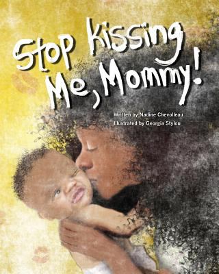 Stop Kissing Me Mommy Stop Kissing Me Mommy