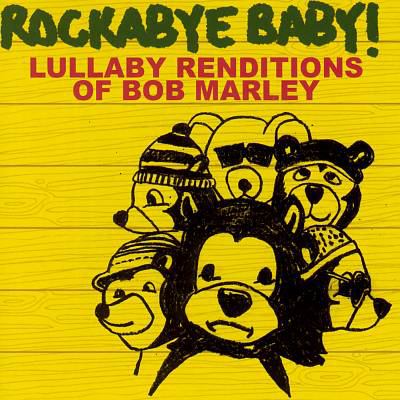 Rockabye Baby Lullaby Renditions of Bob Marley