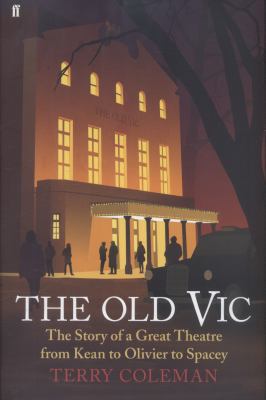 The Old Vic the story of a great theatre from Kean to Olivier to Spacey
