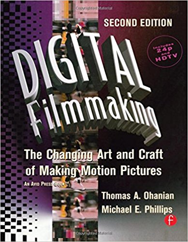 Digital Filmmaking, by Thomas A Ohanian Digital Filmmaking, by Thomas A Ohanian