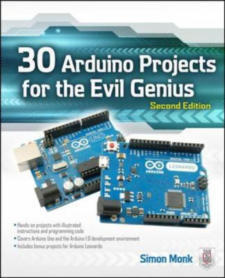 30 Arduino Projects for the Evil Genius by Simon Monk