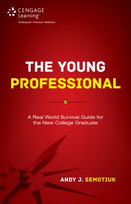 The young professional a real world survival guide for the new college graduate