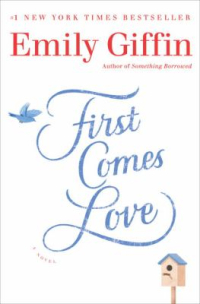 First Comes Love by Emily Giffin First Comes Love by Emily Giffin