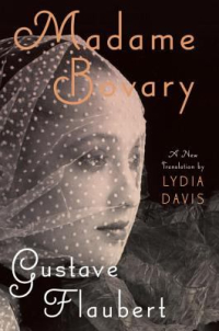 Madame Bovary by Gustave Flaubert (trans. Lydia Davis) Madame Bovary by Gustave Flaubert (trans. Lydia Davis)
