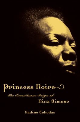 Princess Noire the tumultuous reign of Nina Simone