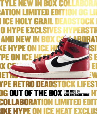 Out of the box the rise of sneaker culture Out of the box the rise of sneaker culture