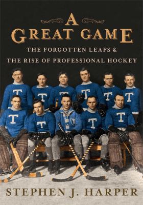 A great game the forgotten Leafs and the rise of professional hockey