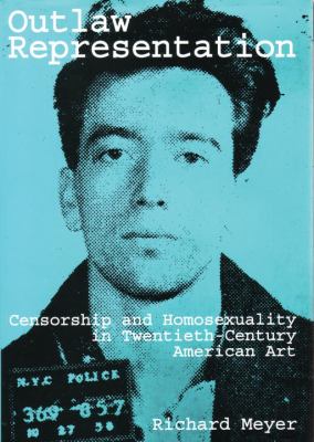 Outlaw representation censorship & homosexuality in twentieth-century American art