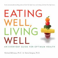 Eating well, living well - an everyday guide for optimum health Eating well, living well - an everyday guide for optimum health
