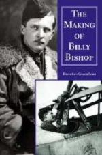 The Making of Billy Bishop by Brereton Greenhous The Making of Billy Bishop by Brereton Greenhous