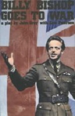 Billy Bishop Goes to War: a play by John Gray Billy Bishop Goes to War: a play by John Gray