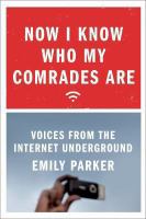 Now I know who my comrades are voices from the Internet underground Now I know who my comrades are voices from the Internet underground