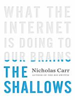 The shallows what the Internet is doing to our brains The shallows what the Internet is doing to our brains