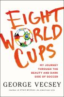 Eight world cups - my journey through the beauty and dark side of soccer Eight world cups - my journey through the beauty and dark side of soccer