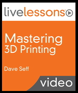 Mastering 3D Printing LiveLessons
