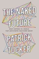 The naked future what happens in a world that anticipates your every move