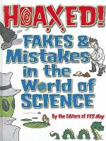 Hoaxed! Fakes and Mistakes in the World of Science Hoaxed! Fakes and Mistakes in the World of Science
