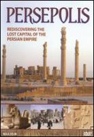 Persepolis rediscovering the lost capital of the Persian Empire Persepolis rediscovering the lost capital of the Persian Empire