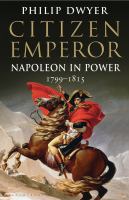 Citizen emperor Napoleon in power 1799-1815