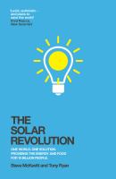 The solar revolution one world, one solution, providing the energy and food for 10 billion people
