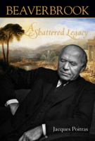 Beaverbrook a shattered legacy
