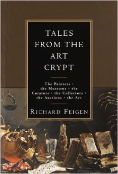 Tales from the art crypt the painters, the museums, the curators, the collectors, the auctions, the ar Tales from the art crypt the painters, the museums, the curators, the collectors, the auctions, the ar