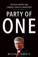 Party of one Stephen Harper and Canada's radical makeover