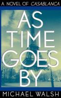 As time goes by - a novel of casablanca - michael walsh