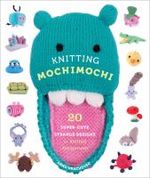 Knitting mochimochi. 20 super cute strange designs for knitted amigurumi toys