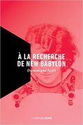 À la recherche de New Babylon de Dominique Scali À la recherche de New Babylon de Dominique Scali