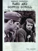 Hans and Sophie Scholl German resisters of the White Rose Hans and Sophie Scholl German resisters of the White Rose
