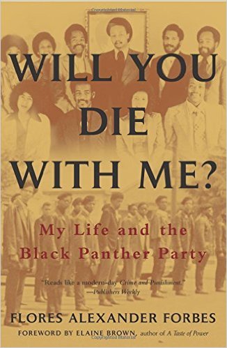 Will you die with me  my life and the Black Panther Party