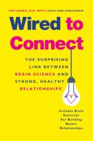 Wired to connect- the surprising link between brain science and strong, healthy relationships Wired to connect- the surprising link between brain science and strong, healthy relationships