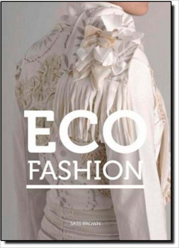 Eco fashion by Sass Brown Eco fashion by Sass Brown
