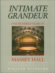 Intimate grandeur one hundred years at Massey Hall