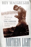 Northern light the enduring mystery of Tom Thomson and the woman who loved him