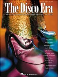 The Disco Era Get Down and Boogie with 60 Far Out Hits Piano Vocal Guitar Songbook Score The Disco Era Get Down and Boogie with 60 Far Out Hits Piano Vocal Guitar Songbook Score