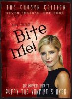 Bite Me! The Unofficial Guide to Buffy the Vampire Slayer by Nikki Stafford